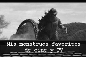 Mis monstruos favoritos de cine y TV